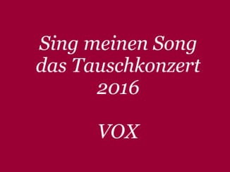 Sing meinen Song das Tauschkonzert 2016