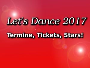 lets dance 2017 Termine, Tickets, Stars