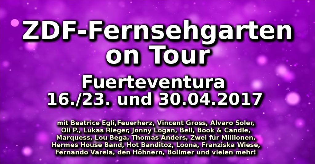 ZDF-Fernsehgarten on Tour am 16. 23. und 30.04.2017 auf Fuerteventura!